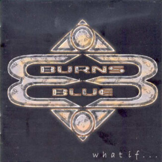 BURNS BLUE - What If...