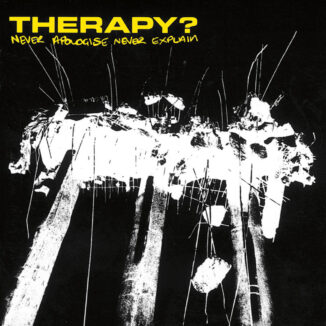 THERAPY? - Never Apologise Never Explain