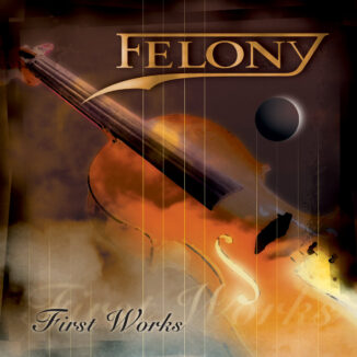 FELONY - First Works