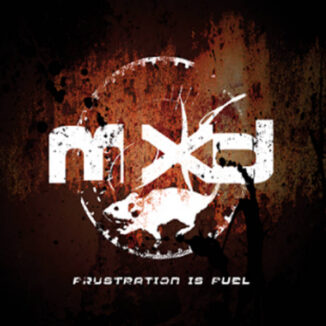 MXD - Frustration Is Fuel