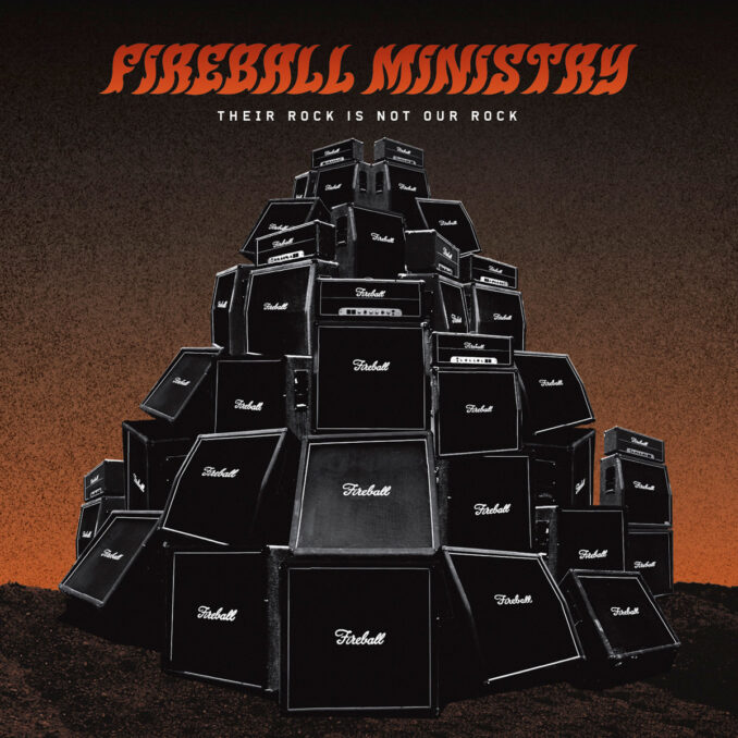 FIREBALL MINISTRY - Their Rock Is Not Our Rock