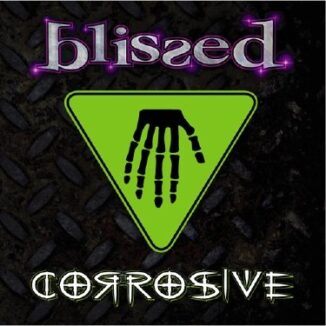 BLISSED - Corrosive