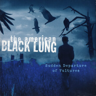 THE AMERICAN BLACK LUNG - Sudden Departure Of Vultures