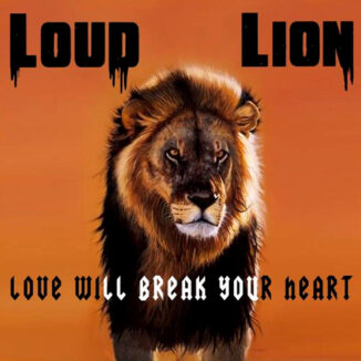 LOUDLION - Love Will Break Your Heart