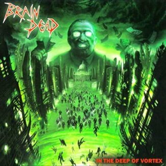 BRAIN DEAD - In The Deep Of Vortex