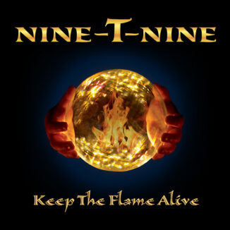 NINE-T-NINE - Keep The Flame Alive