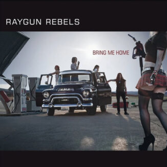 RAYGUN REBELS - Bring Me Home