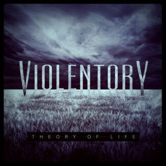 VIOLENTORY - Theory Of Life