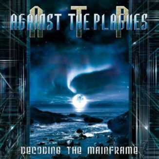 AGAINST THE PLAGUES - Decoding The Mainframe