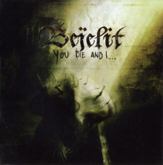 BEJELIT - You Die And I…