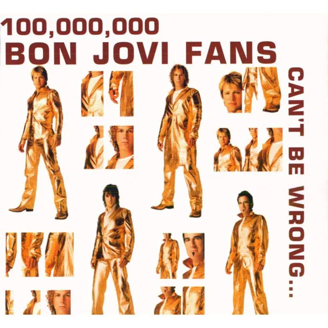 BON JOVI 100 000 000 Bon Jovi Fans Can t Be Wrong Metal