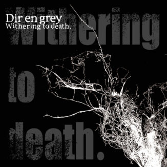 DIR EN GREY - Withering To Death