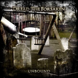 DREAD THE FORSAKEN - Unbound