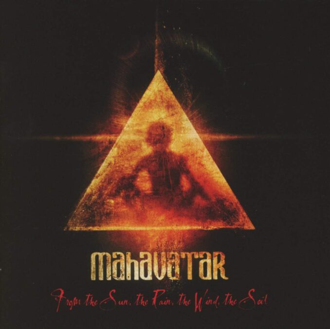 MAHAVATAR - From The Sun, The Rain, The Wind, The Soil