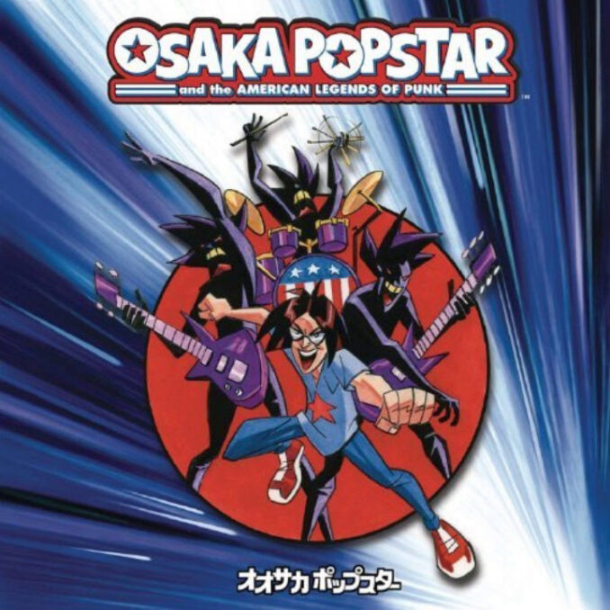 OSAKA POPSTAR - And The American Legends Of Punk