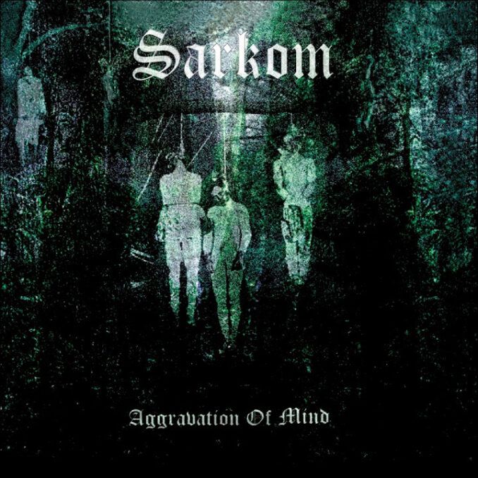 SARKOM - Aggravation Of Mind