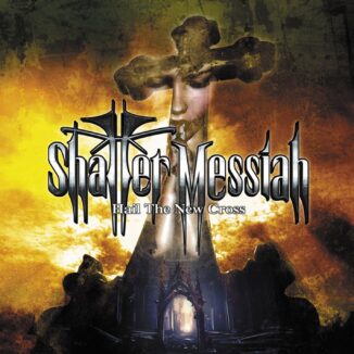 SHATTER MESSIAH - Hail The New Cross