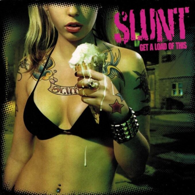 SLUNT - Get A Load Of This