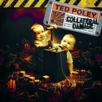 TED POLEY - Collateral Damage