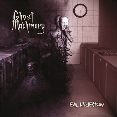 GHOST MACHINERY - Evil Undertow