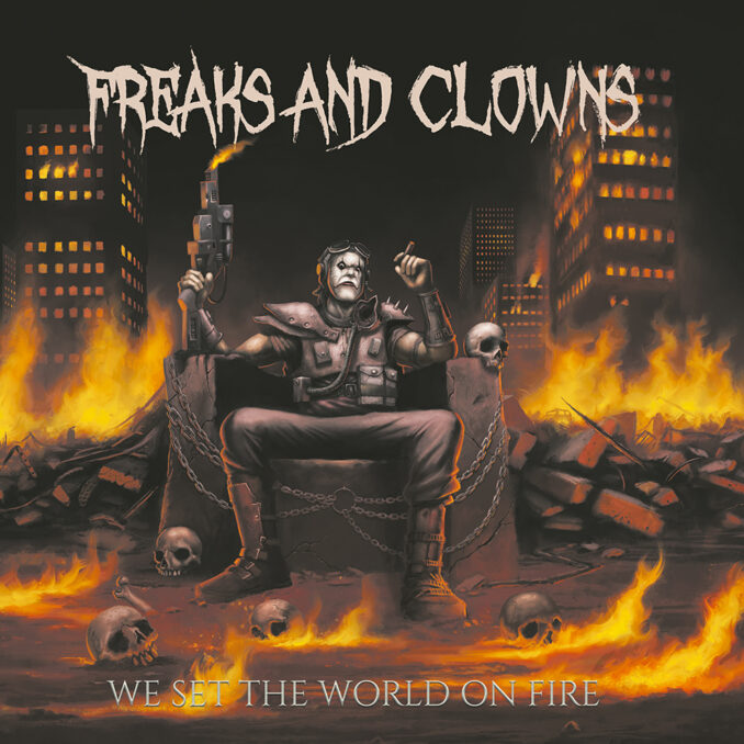 FREAKS AND CLOWNS - We Set The World On Fire